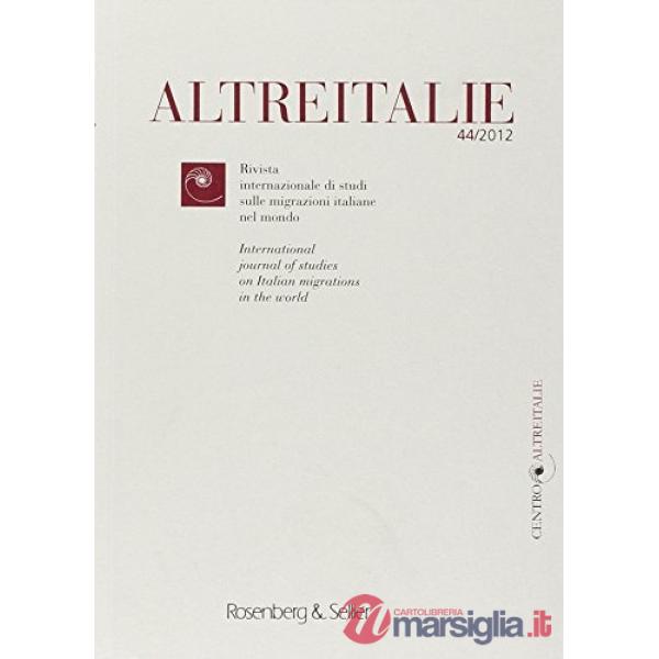Altreitalie. Rivista internazionale di studi sulle popolazioni di origine italiana nel mondo. Vol. 44