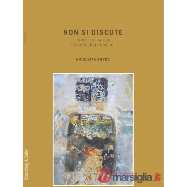 Non si discute. Forme e strategie dei discorsi pubblici