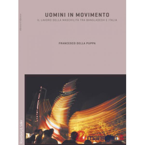 Uomini in movimento. Il lavoro della maschilità fra Bangladesh e Italia