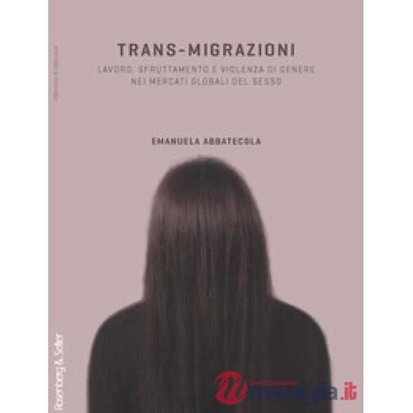 Trans-migrazioni. Lavoro, sfruttamento e violenza di genere nei mercati globali 