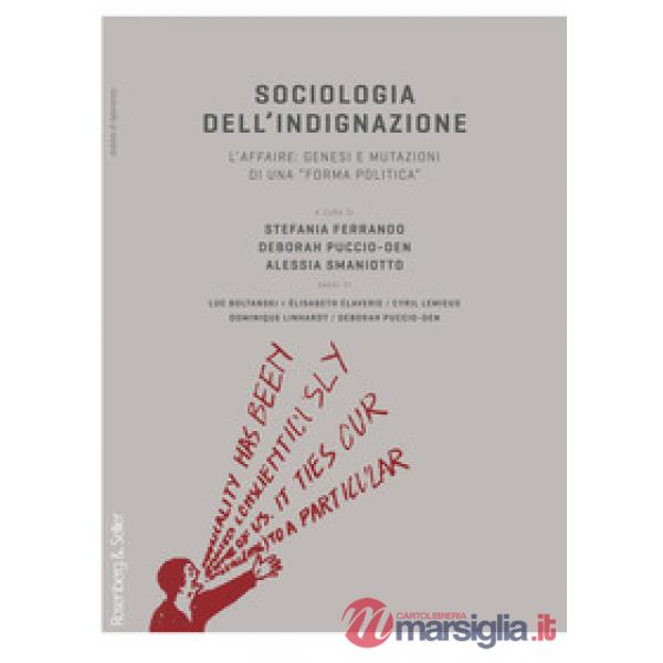 Sociologia dell'indignazione. L'affaire: genesi e mutazioni di una «forma politica»