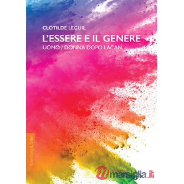 Essere e il genere. Uomo/donna dopo Lacan (L')