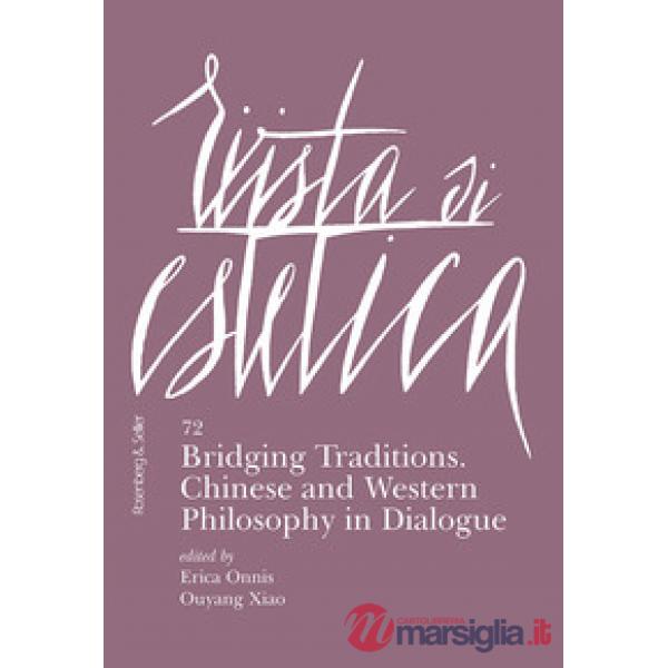 Rivista di estetica (2019). Vol. 72: Bridging traditions. Chinese and Western philosophy in dialogue