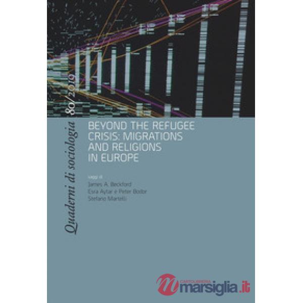 Quaderni di sociologia (2019). Vol. 80: Beyond the refugee crisis: migrations and religions in Europe