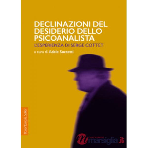 Declinazioni del desiderio dello psicoanalista. L'esperienza di Serge Cottet