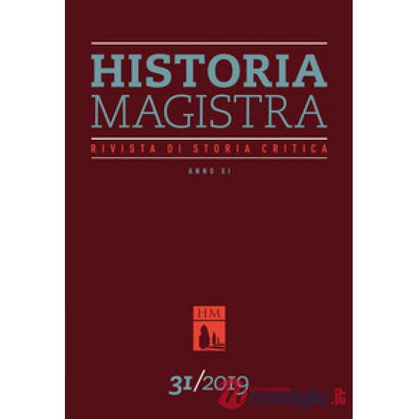Historia Magistra. Rivista di storia critica (2019). Vol. 31