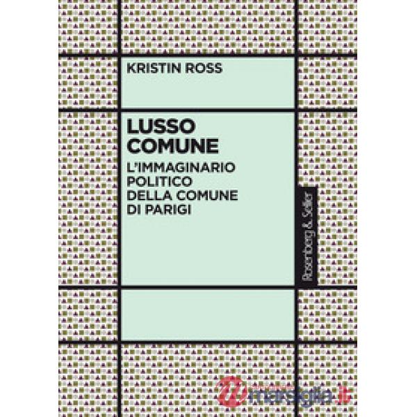 Lusso comune. L'immaginario politico della Comune di Parigi