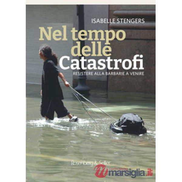Nel tempo delle catastrofi. Resistere alla barbarie a venire