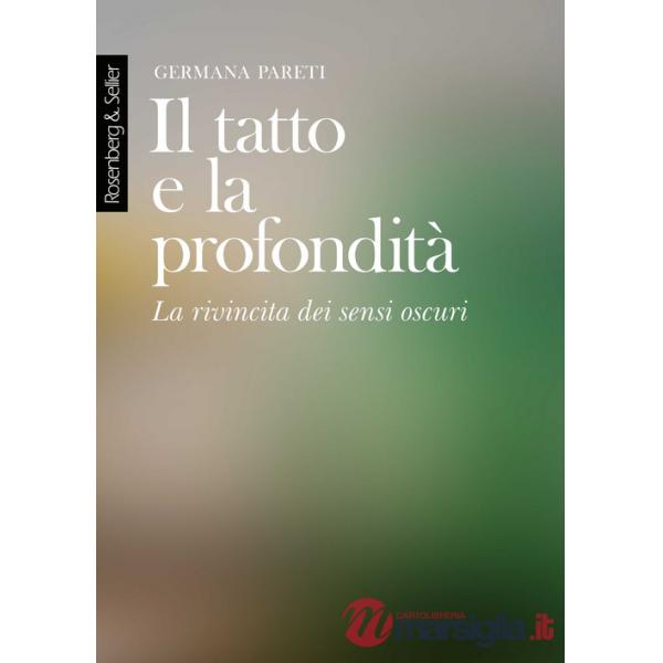 Tatto e la profondità. La rivincita dei sensi oscuri (Il)