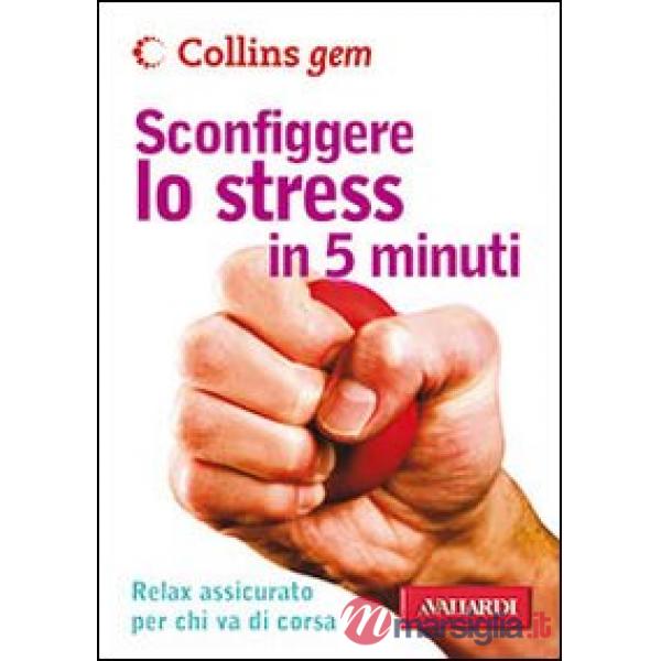 Sconfiggere lo stress in 5 minuti
