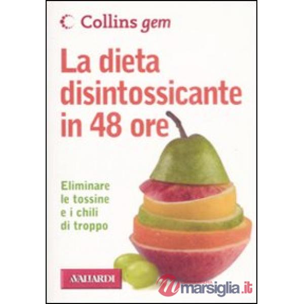 Dieta disintossicante in 48 ore (La)