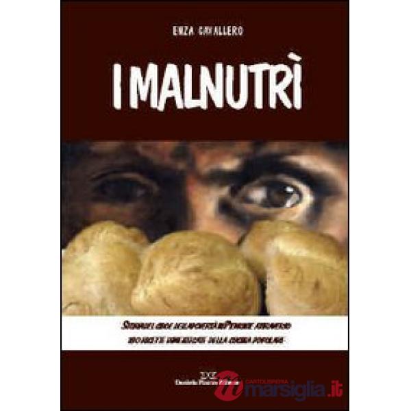 Malnutrì. Storia del cibo e della povertà in Piemonte attraverso 180 ricette dim