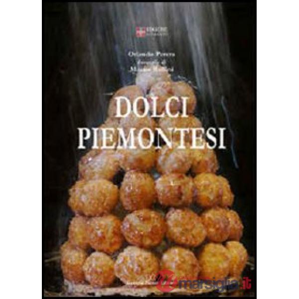 Dolci piemontesi. Pasticceri e pasticceria tra il Po e le Alpi