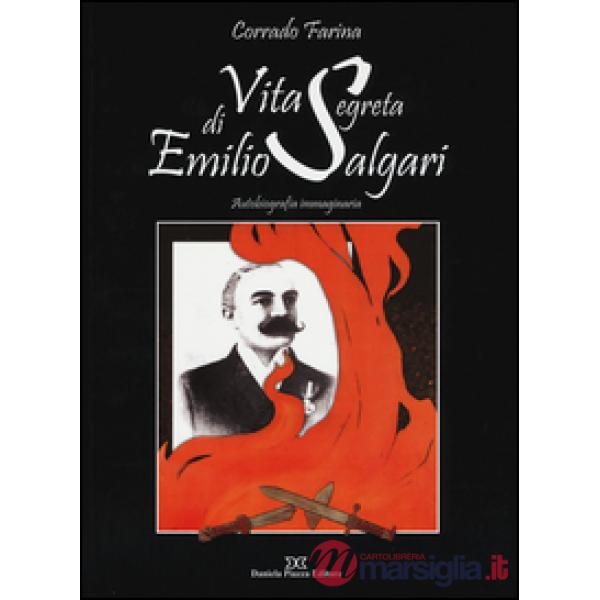 Vita segreta di Emilio Salgari. Autobiografia immaginaria