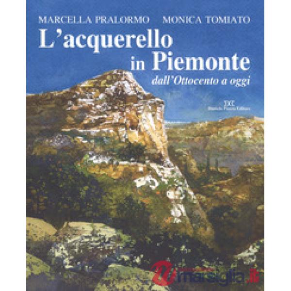 L'acquarello in Piemonte dall'Ottocento ad oggi