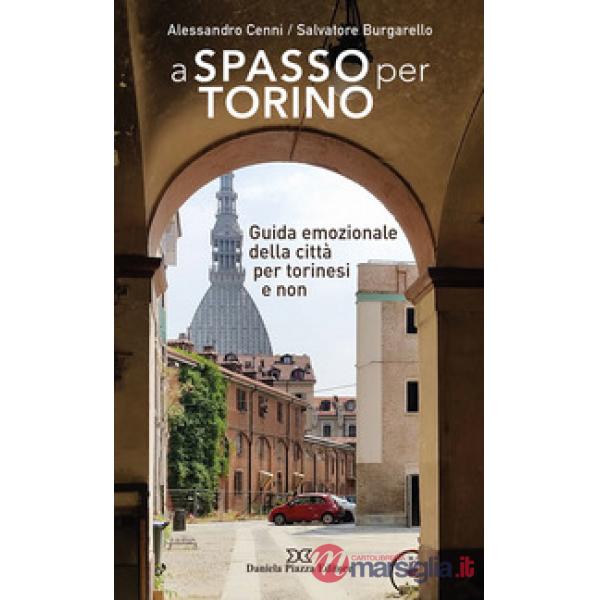 A spasso per Torino. Guida emozionale della città per torinesi e non