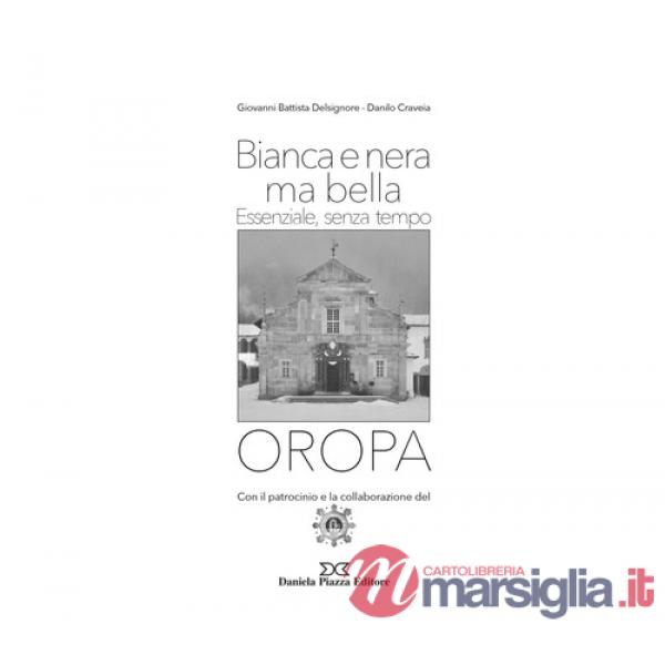 Oropa. Bianca e nera ma bella. Essenziale, senza tempo. Ediz. illustrata