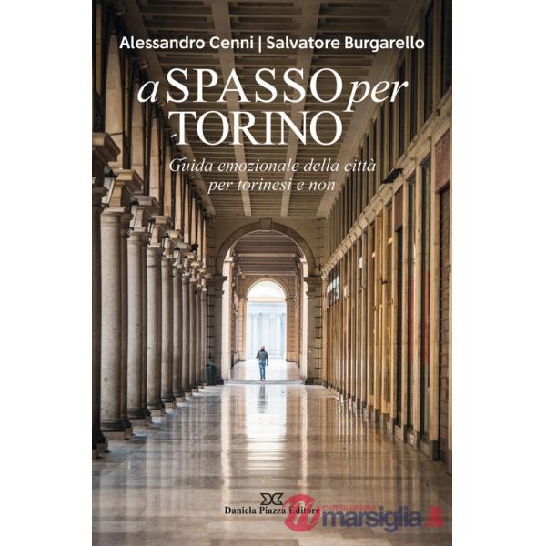 A spasso per Torino. Guida emozionale della città per torinesi e non