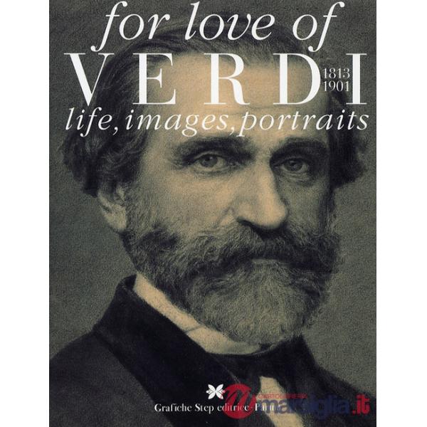 For love of Verdi. Life, images, portraits