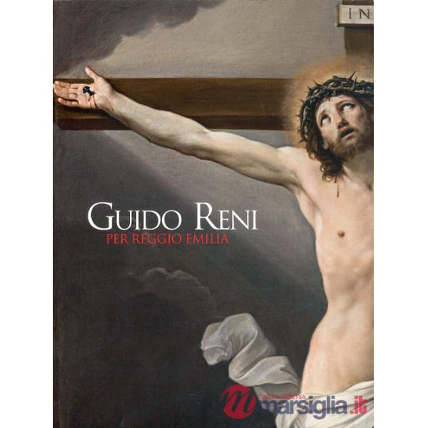 Guido Reni per Reggio Emilia. Il ritorno di due capolavori. Ediz. illustrata