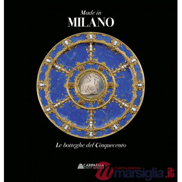 Made in Milano. Le botteghe del Cinquecento