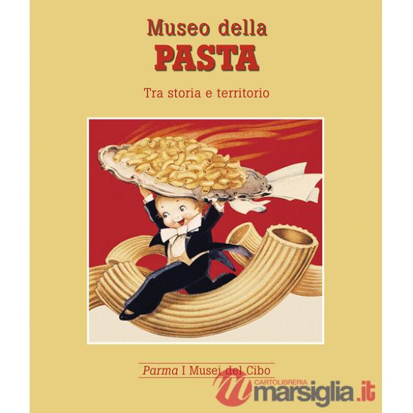 Museo della pasta. Tra storia e territorio