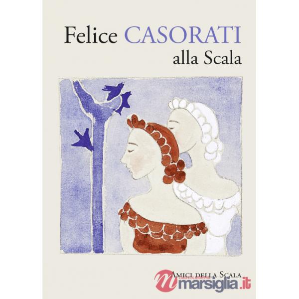 Felice Casorati alla Scala. Ediz. illustrata