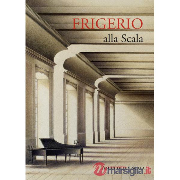 Frigerio alla Scala. Ediz. italiana e inglese