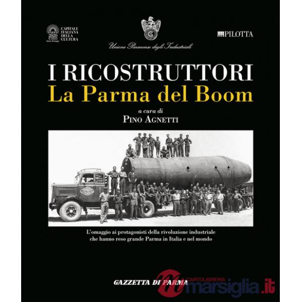 Ricostruttori. La Parma del boom (I)