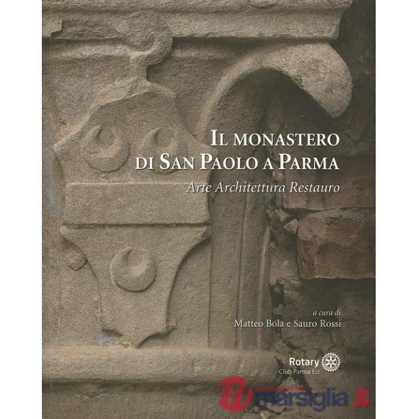 Monastero di San Paolo a Parma. Arte architettura restauro (Il)
