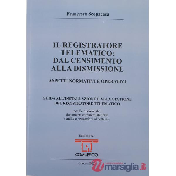 Registratore telematico: dal censimento alla dismissione. Aspetti normativi e operativi (Il)
