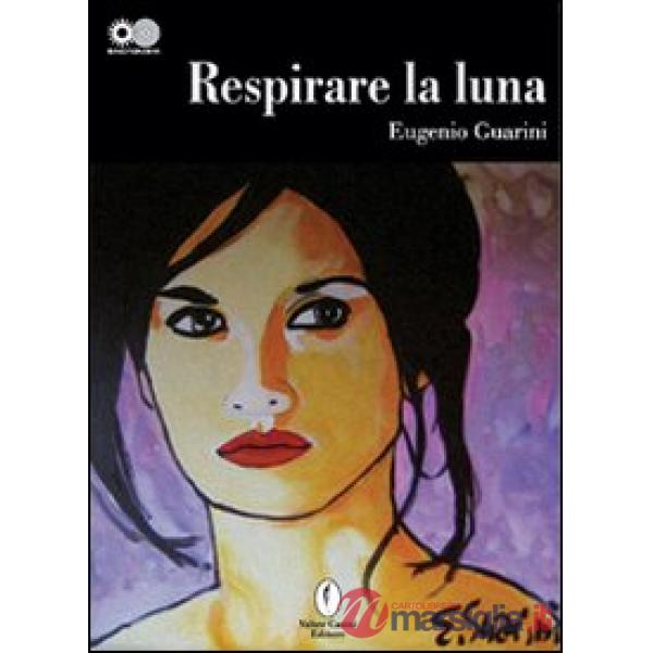 Respirare la luna. Diario di bordo di un navigatore dell'essere