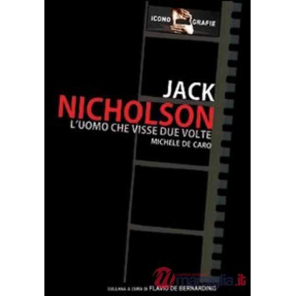 Jack Nicholson. L'uomo che visse due volte