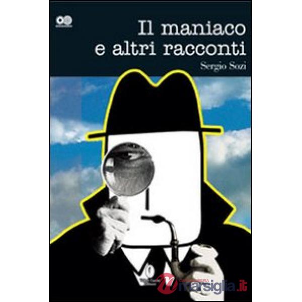 Maniaco e altri racconti (Il)