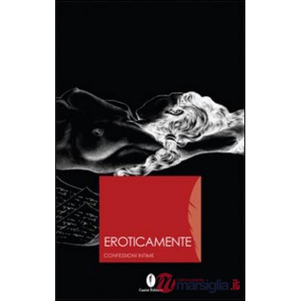 Eroticamente. Confessioni intime