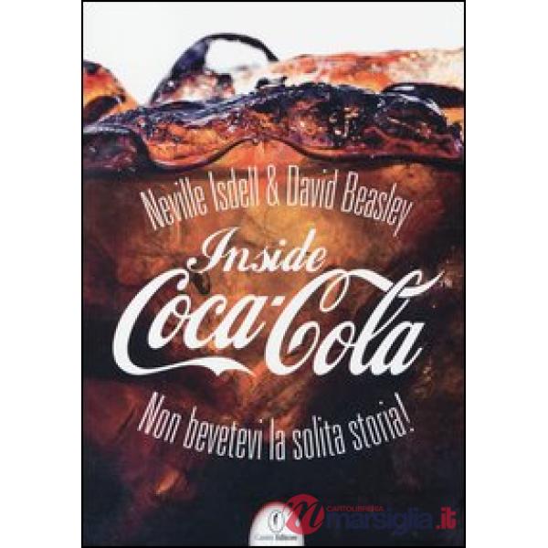 Inside Coca-Cola. Non bevetevi la solita storia!