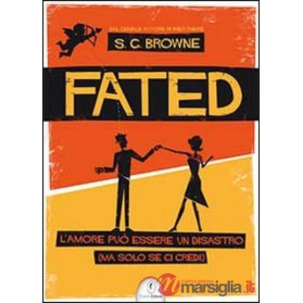 Fated. L'amore può essere un disastro (ma solo se ci credi)