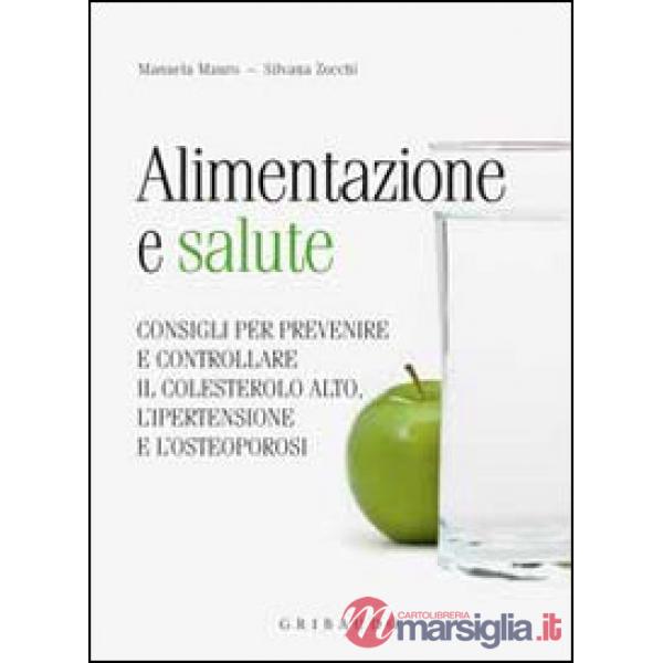 Alimentazione e salute. consigli per prevenire il colesterolo alto, l'ipertensio