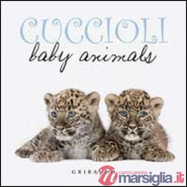 Cuccioli. Baby animals. Ediz. italiana e inglese