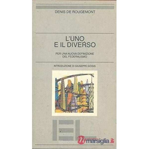 Uno e il diverso. Per una nuova definizione del federalismo (L')