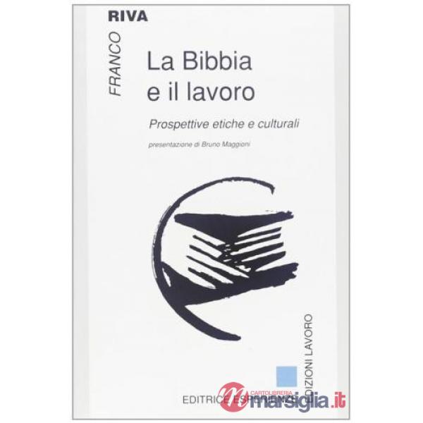 Bibbia e il lavoro. Prospettive etiche e culturali (La)