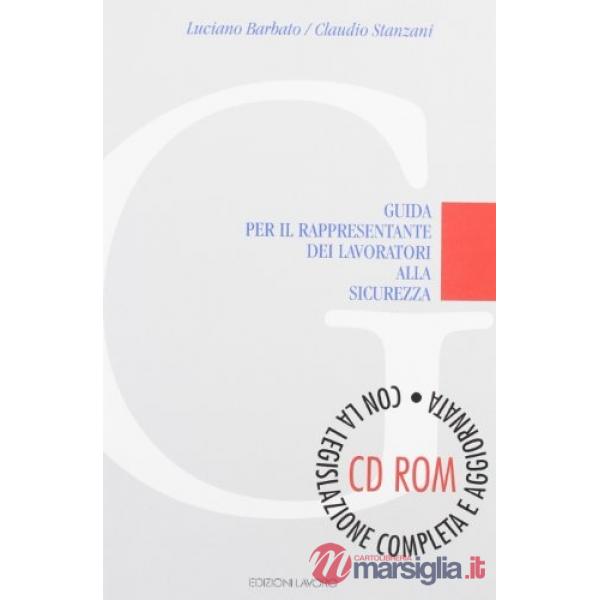 Guida per il rappresentante dei lavoratori alla sicurezza. Con CD-ROM