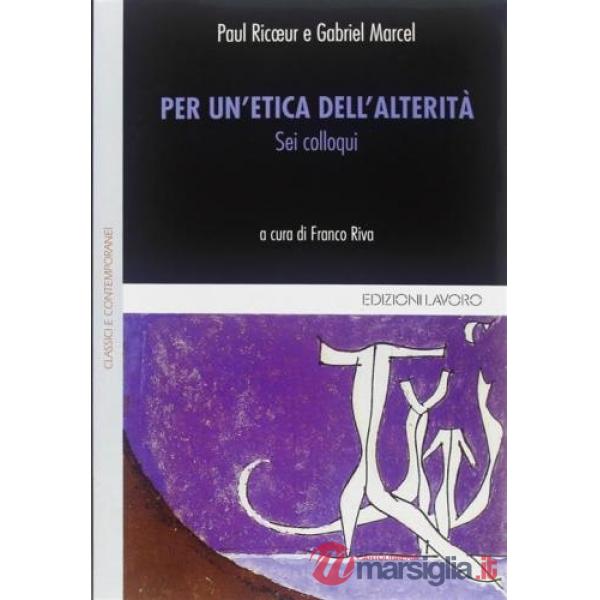 Per un'etica dell'alterità. Sei colloqui