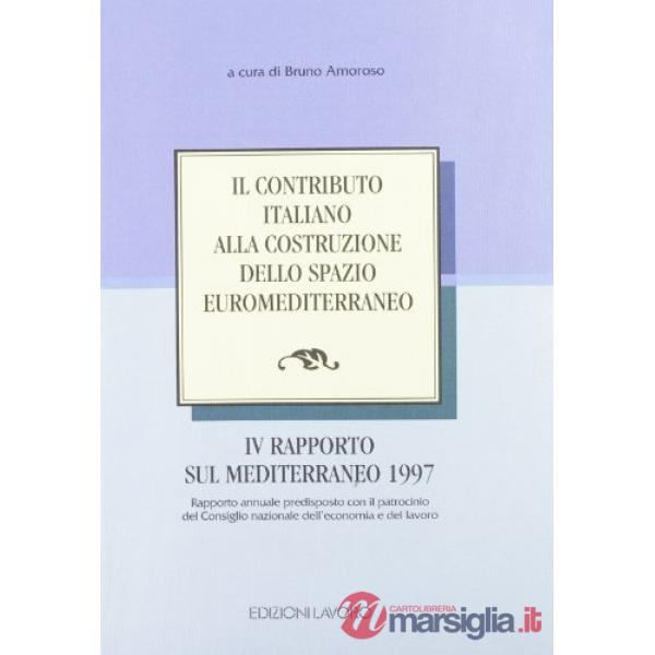 Contributo italiano alla costruzione dello spazio euromediterraneo. 4º rapporto sul Mediterraneo (1997) (Il)