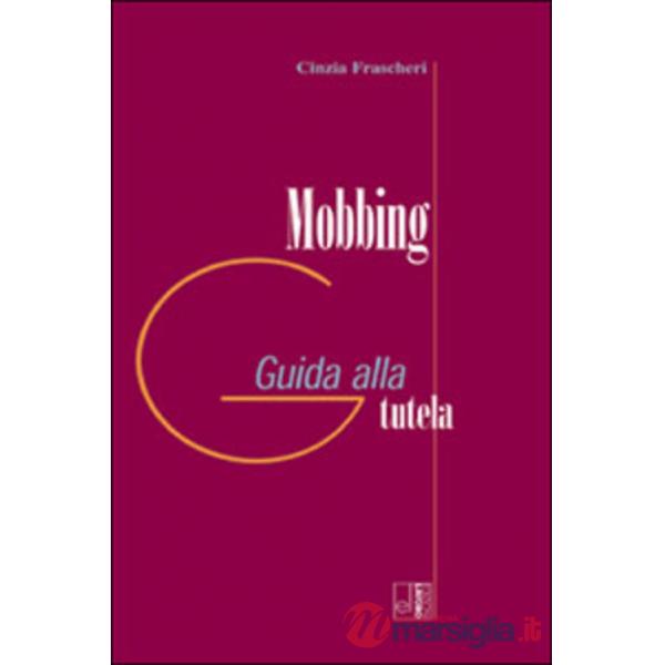 Mobbing. Guida alla tutela