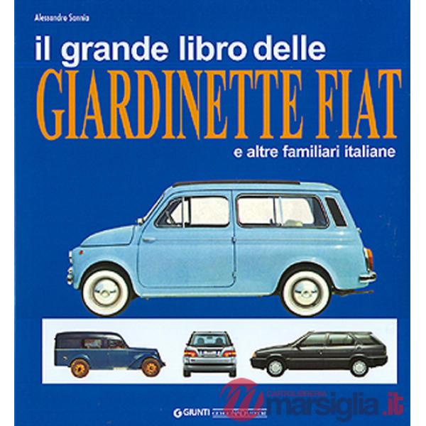 Grande libro delle giardinette Fiat e altre familiari italiane. Ediz. illustrata (Il)