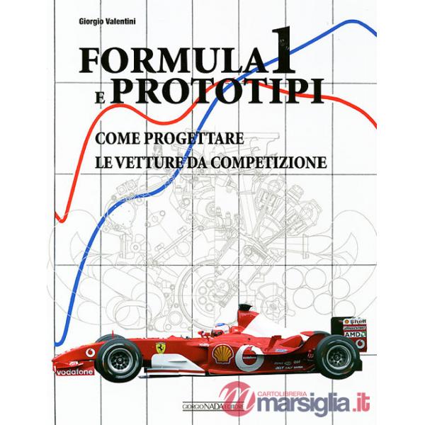 Formula 1 e prototipi. Come progettare le vetture da competizione. Ediz. illustrata