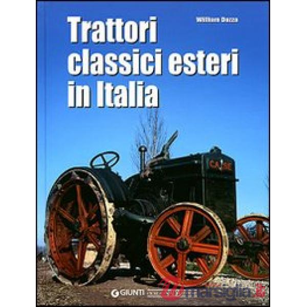 Trattori classici esteri in Italia. Ediz. illustrata