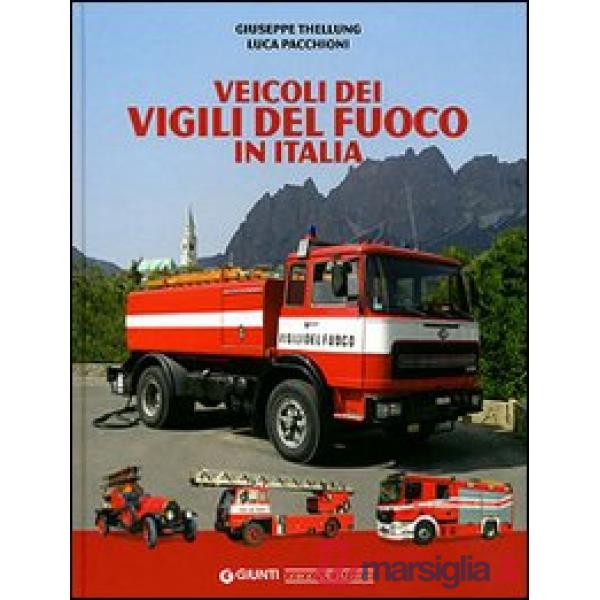 Veicoli dei vigili del fuoco in Italia. Ediz. illustrata