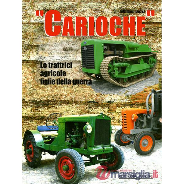 Carioche. Le trattrici agricole figlie della guerra. Ediz. illustrata